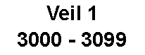 Text Box: Veil 1 3000 - 3099